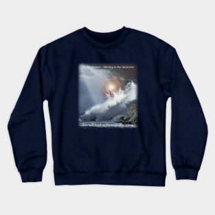 My lighthouse - Shining in the darkness - You will lead us through the storm Crewneck Sweatshirt